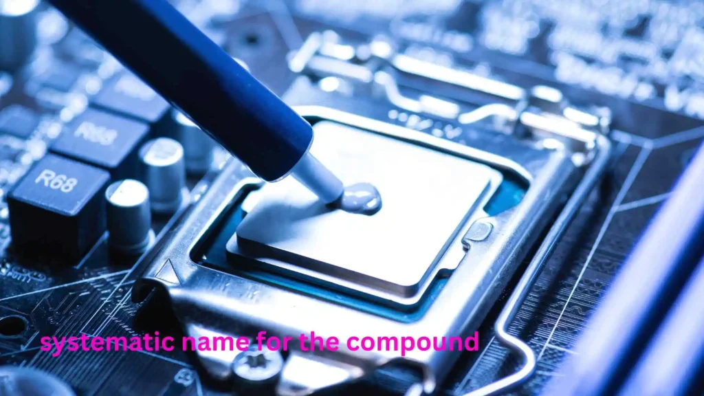 provide the correct systematic name for the compound shown here