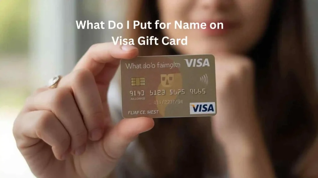What Do I Put for Name on Visa Gift Card