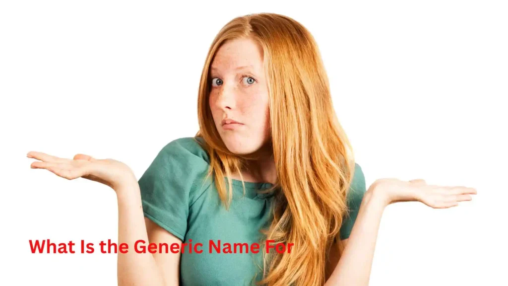 What Is the Generic Name For