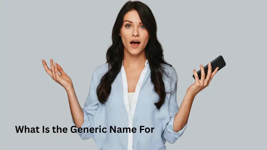 What Is the Generic Name For