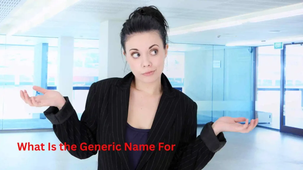 What Is the Generic Name For