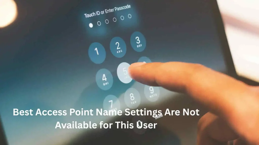 Best Access Point Name Settings Are Not Available for This User