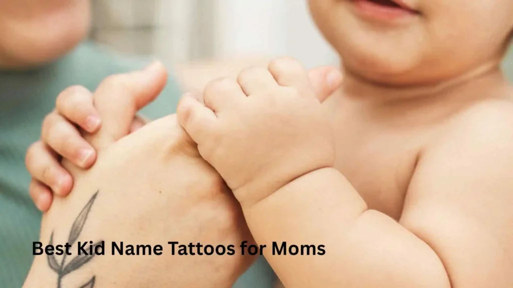 Best Kid Name Tattoos for Moms