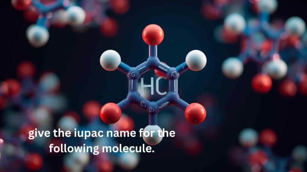 give the iupac name for the following molecule.