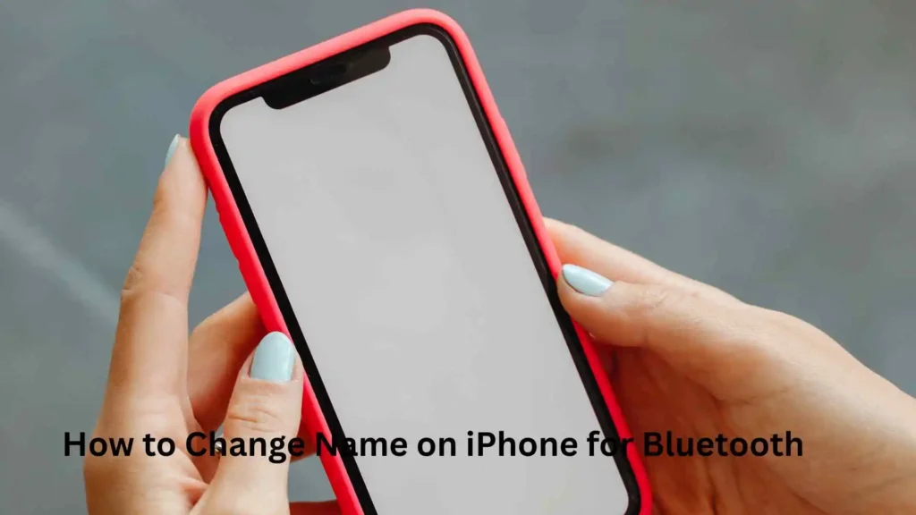 How to Change Name on iPhone for Bluetooth