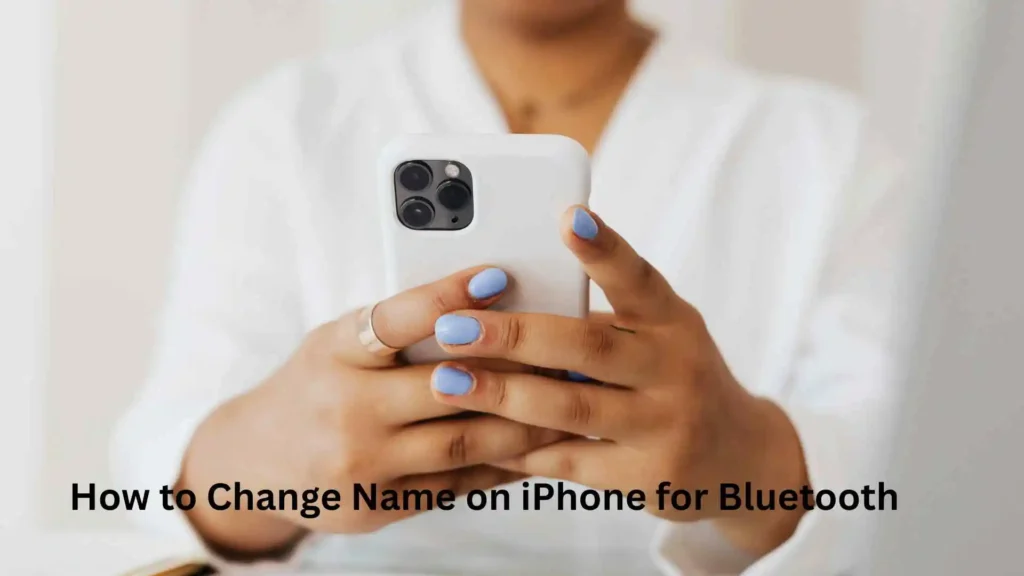How to Change Name on iPhone for Bluetooth