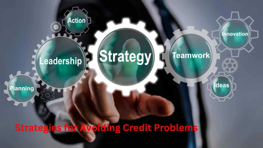 Name at Least Three Strategies for Avoiding Credit Problems