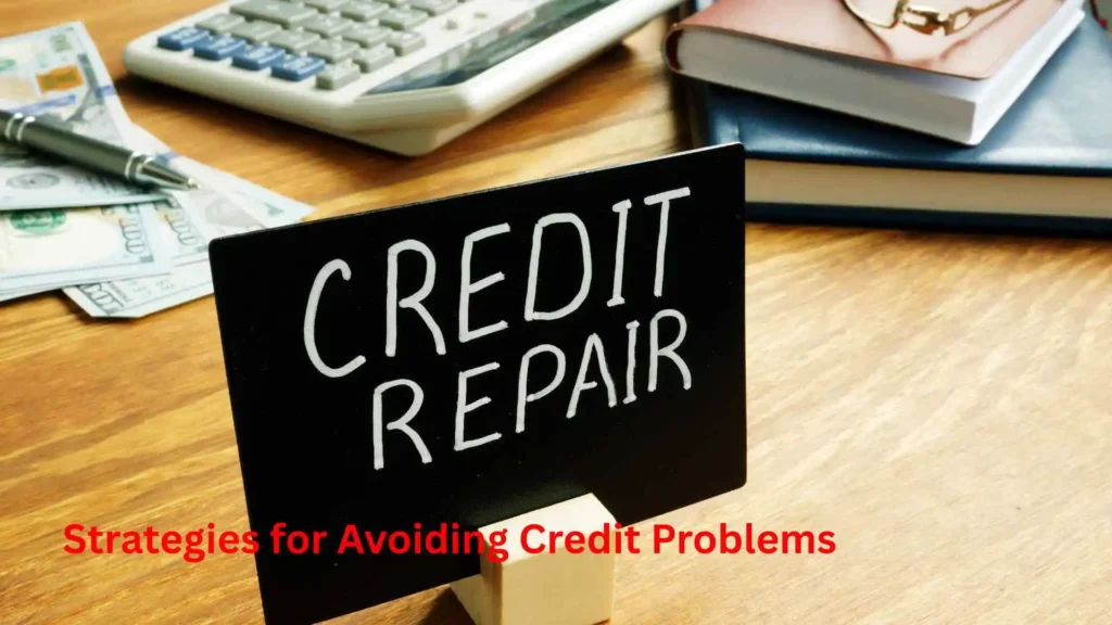Name at Least Three Strategies for Avoiding Credit Problems