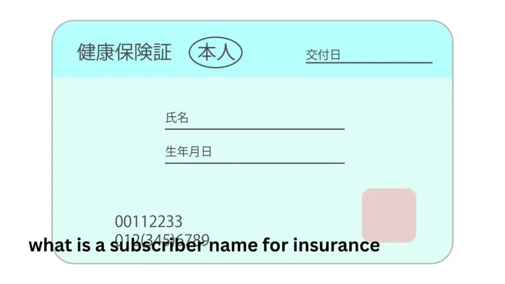 what is a subscriber name for insurance