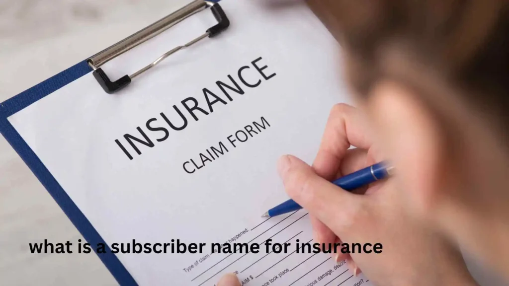 what is a subscriber name for insurance