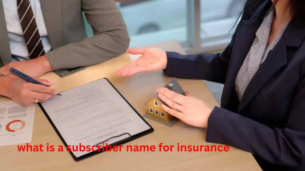 what is a subscriber name for insurance