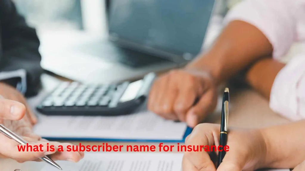 what is a subscriber name for insurance