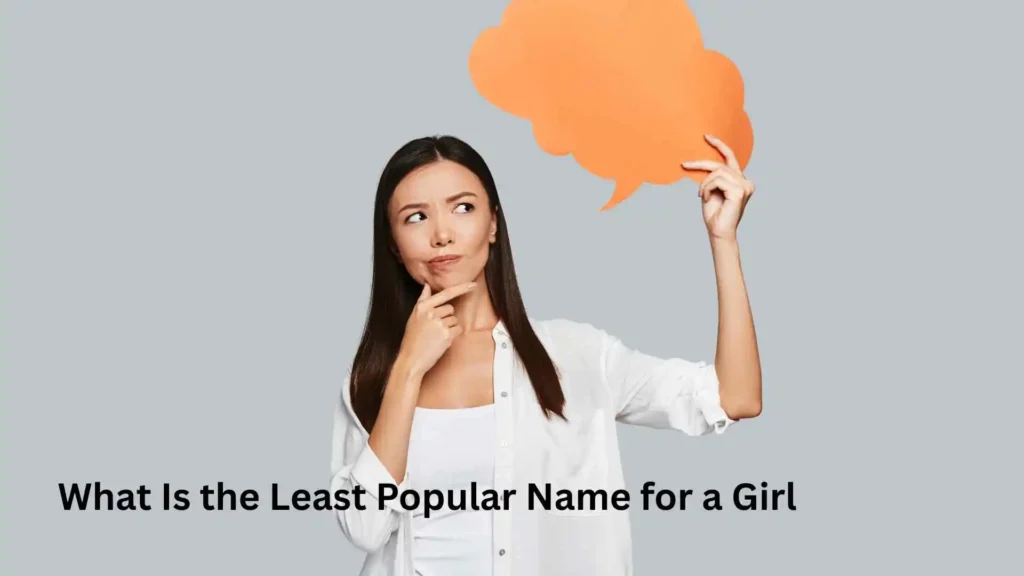 What Is the Least Popular Name for a Girl