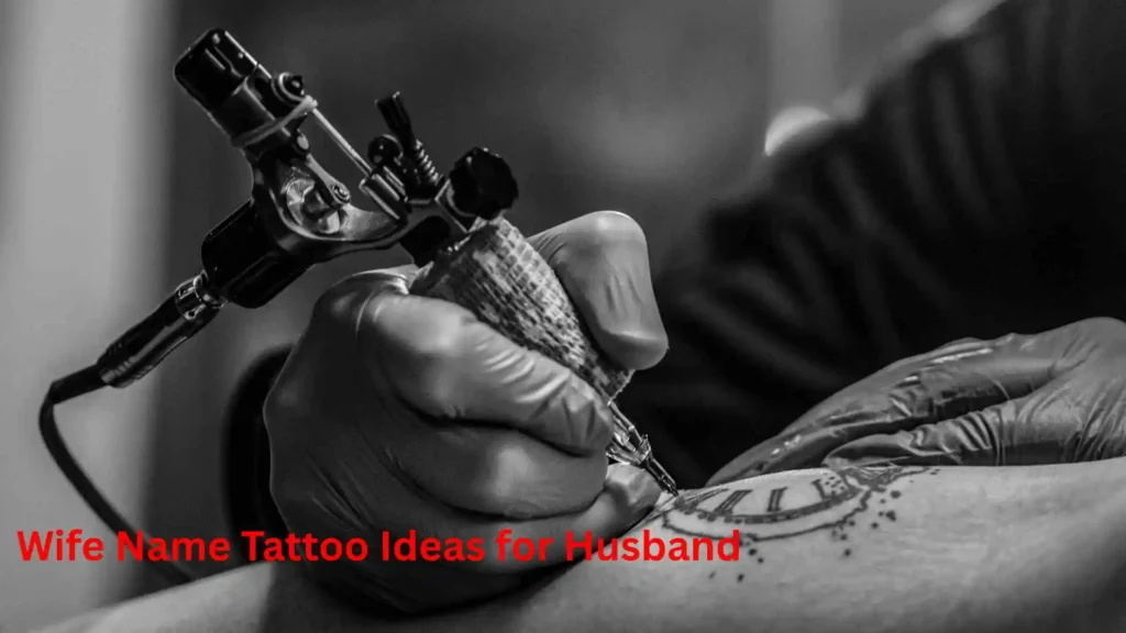 Wife Name Tattoo Ideas for Husband 