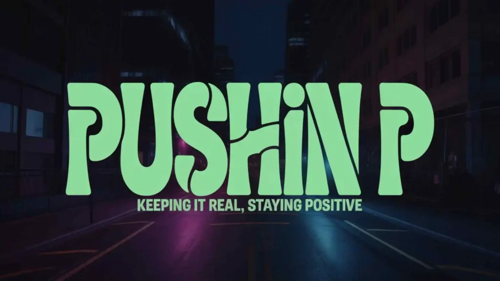 what does pushin p mean