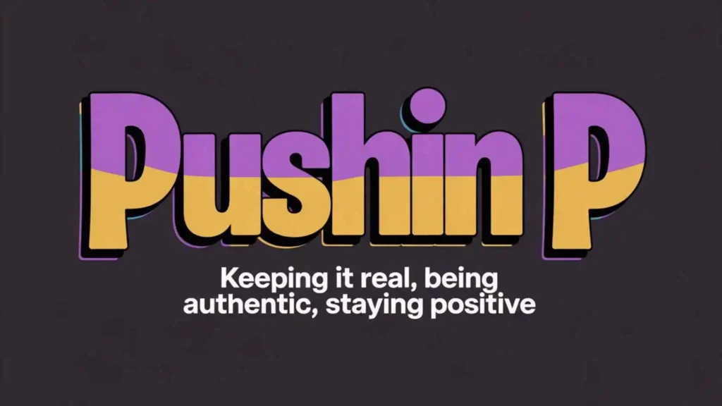 what does pushin p mean