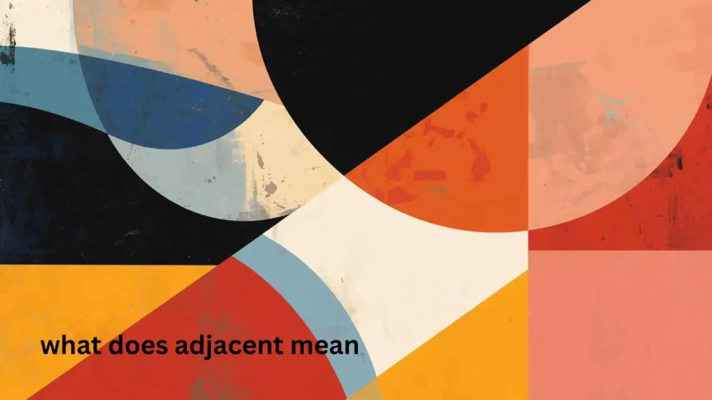 what does adjacent mean