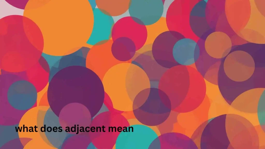 what does adjacent mean