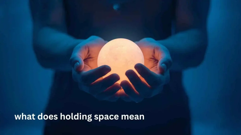 what does holding space mean