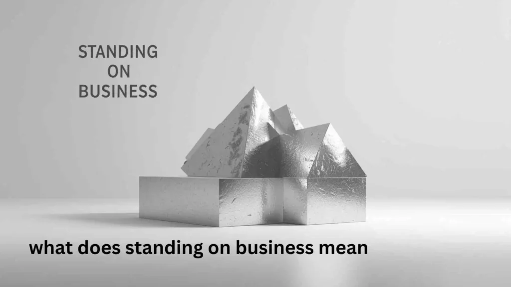what does standing on business mean