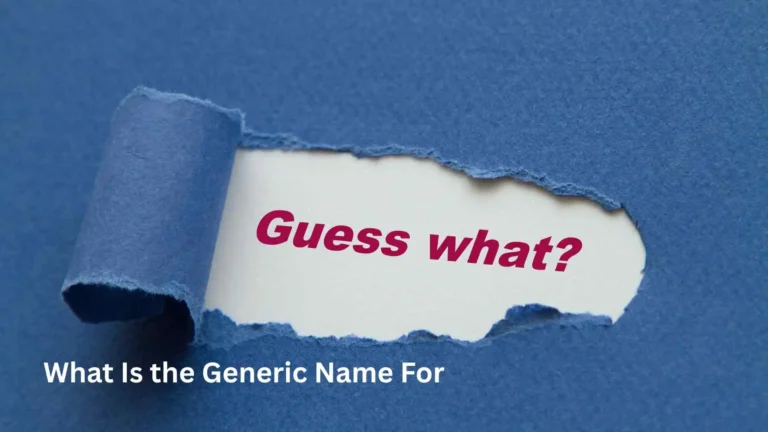 What Is the Generic Name For