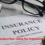 what is a subscriber name for insurance